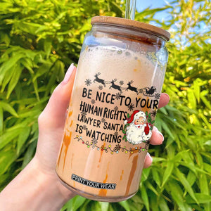 Funny Human Rights Lawyer Christmas Santa Is Watching Gift Glass Can TS12 White Print Your Wear