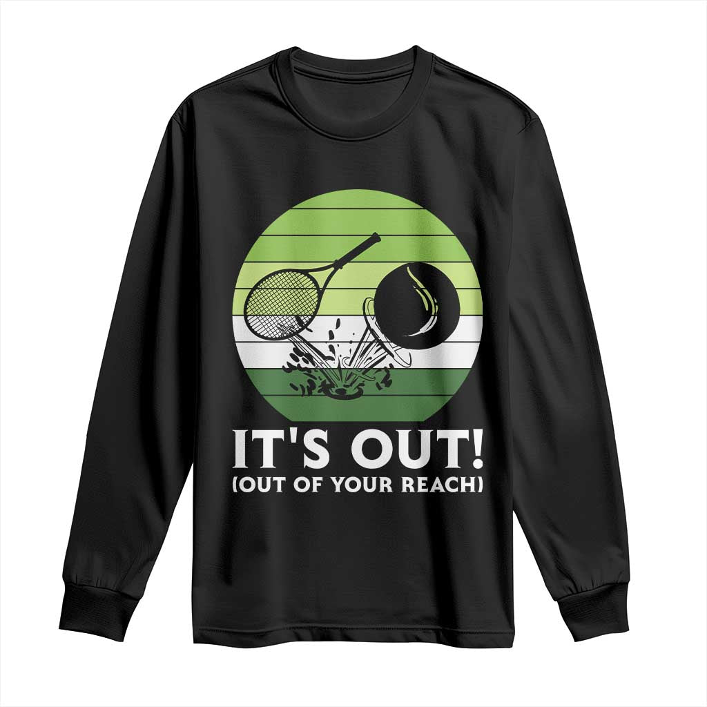 It Is Out Of Your Reach Long Sleeve Shirt Funny Tennis Game Gift TS12 Black Print Your Wear