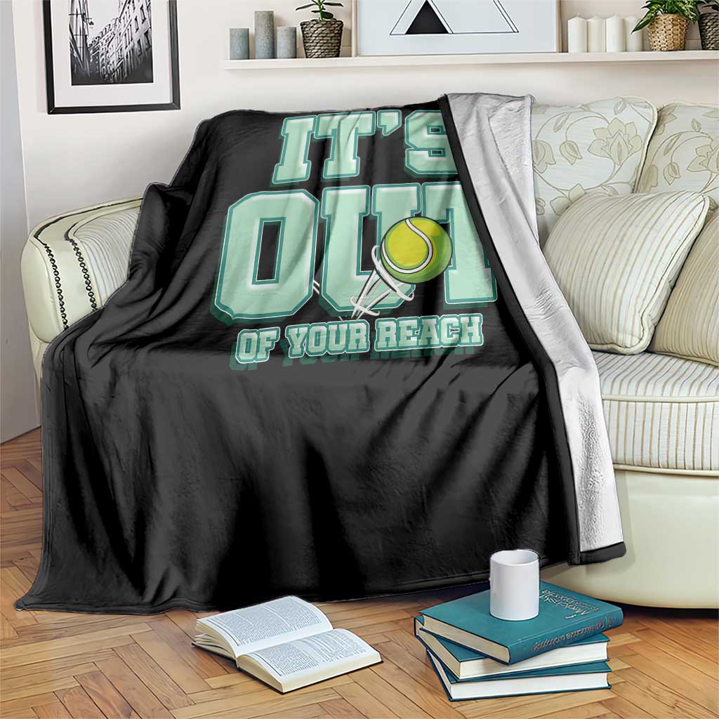 Funny Tennis Player Gift Throw Blanket It Is Out Of Your Reach TS12 Print Your Wear