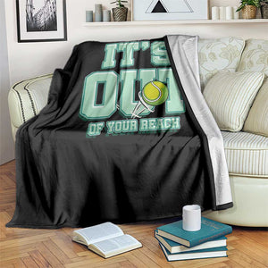 Funny Tennis Player Gift Throw Blanket It Is Out Of Your Reach TS12 Print Your Wear