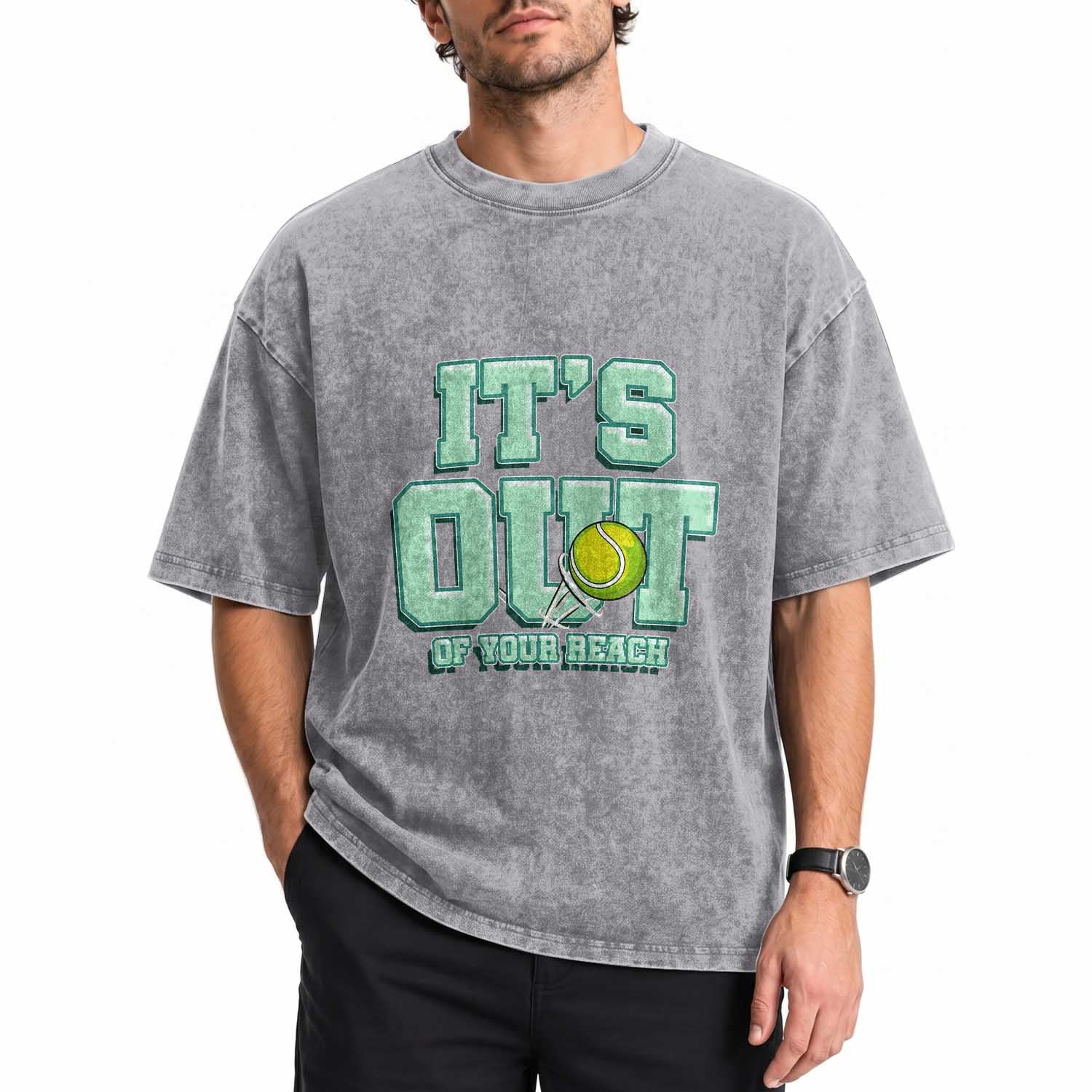 Funny Tennis Player Gift Washed Cotton T-Shirt It Is Out Of Your Reach