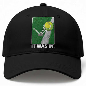 Funny Tennis Quote Baseball Cap It Was In TS12 Print Your Wear