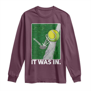 Funny Tennis Quote Long Sleeve Shirt It Was In TS12 Maroon Print Your Wear
