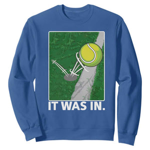 Funny Tennis Quote Sweatshirt It Was In TS12 Royal Blue Print Your Wear