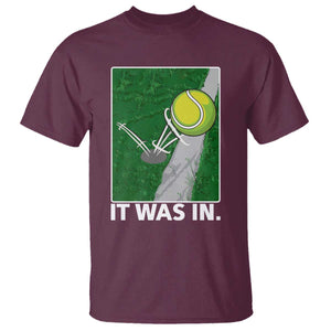 Funny Tennis Quote T Shirt It Was In TS12 Maroon Print Your Wear