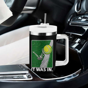 Funny Tennis Quote Tumbler With Handle It Was In TS12 Print Your Wear