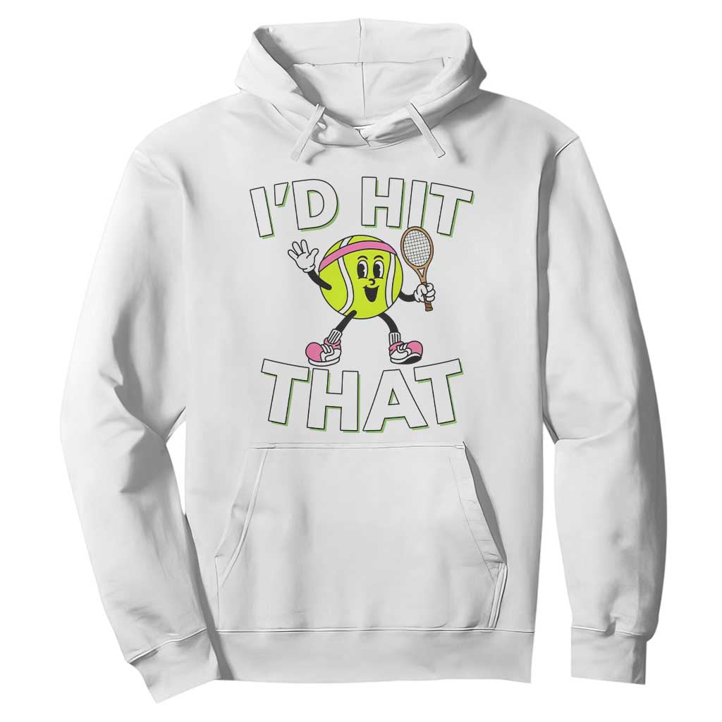 Funny Tennis Quote Hoodie Id Hit That TS12 White Print Your Wear