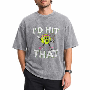 Funny Tennis Quote Washed Cotton T-Shirt Id Hit That