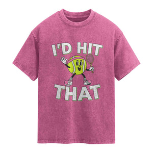Funny Tennis Quote Washed Cotton T-Shirt Id Hit That