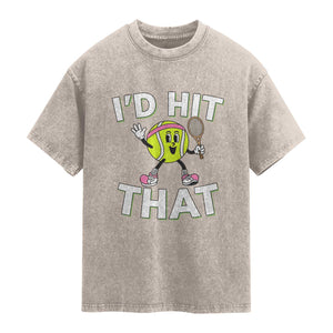 Funny Tennis Quote Washed Cotton T-Shirt Id Hit That