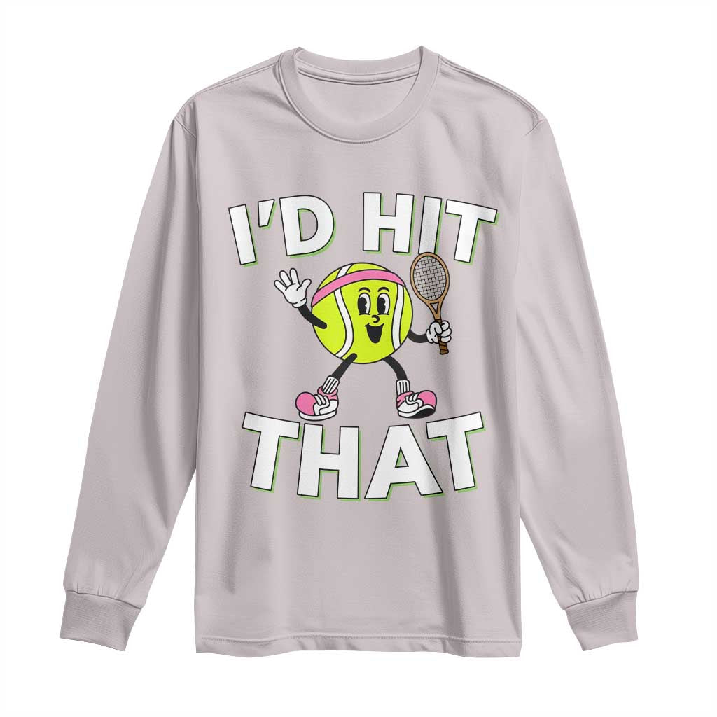 Funny Tennis Quote Long Sleeve Shirt Id Hit That TS12 Ice Gray Print Your Wear