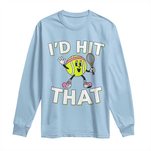 Funny Tennis Quote Long Sleeve Shirt Id Hit That TS12 Light Blue Print Your Wear