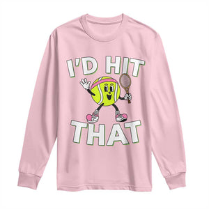Funny Tennis Quote Long Sleeve Shirt Id Hit That TS12 Light Pink Print Your Wear