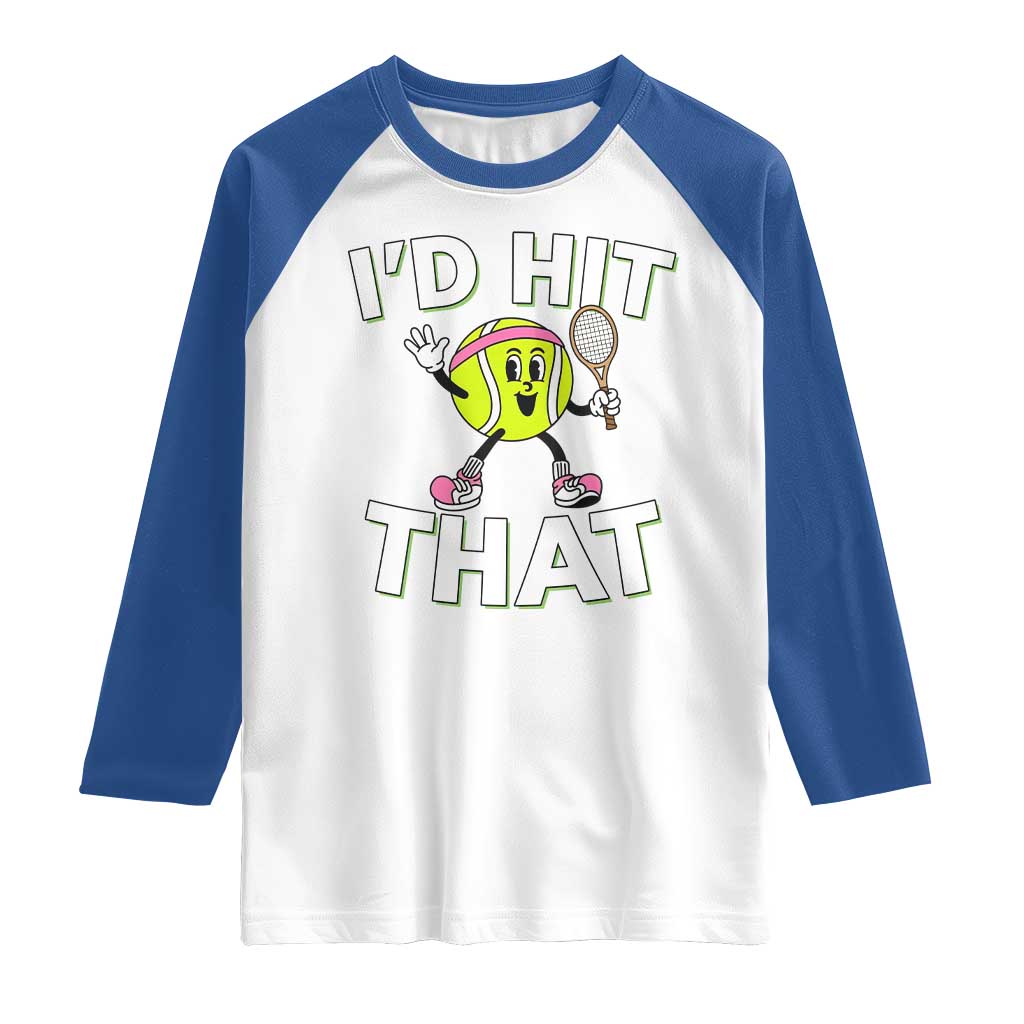 Funny Tennis Quote Raglan Shirt Id Hit That TS12 White Royal Print Your Wear