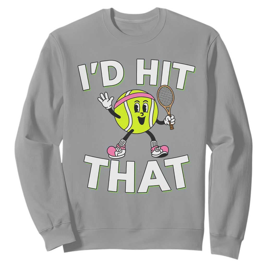 Funny Tennis Quote Sweatshirt Id Hit That TS12 Sport Gray Print Your Wear