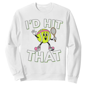 Funny Tennis Quote Sweatshirt Id Hit That TS12 White Print Your Wear