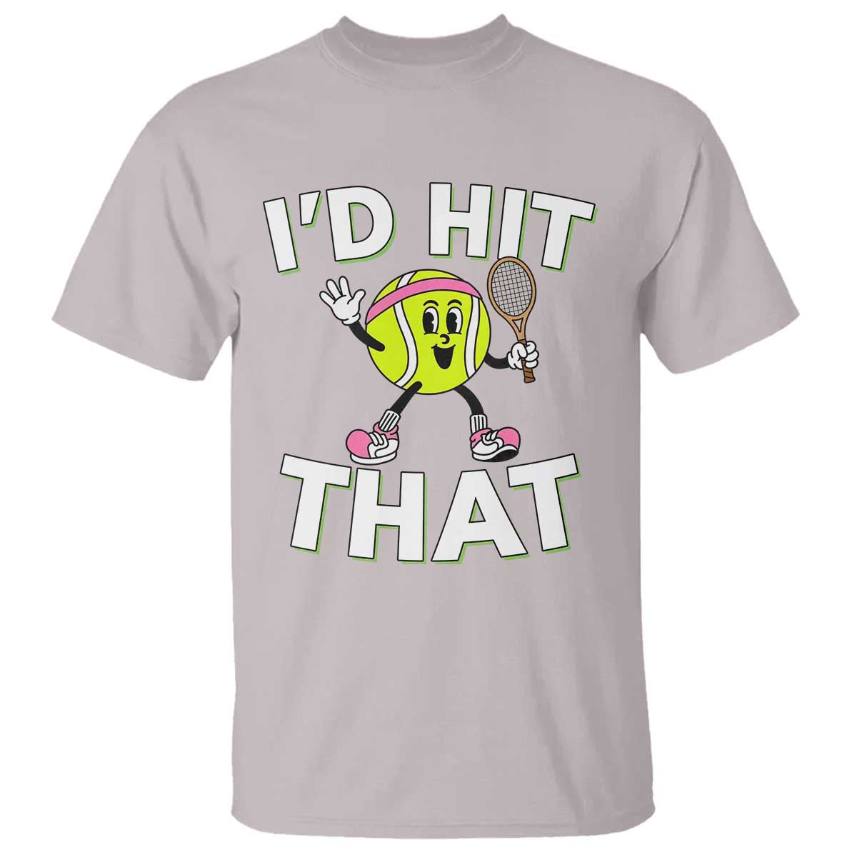 Funny Tennis Quote T Shirt Id Hit That TS12 Ice Gray Print Your Wear