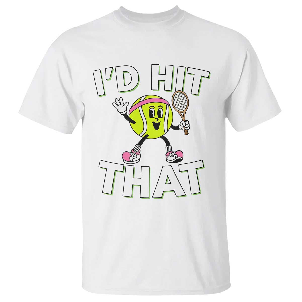 Funny Tennis Quote T Shirt Id Hit That TS12 White Print Your Wear