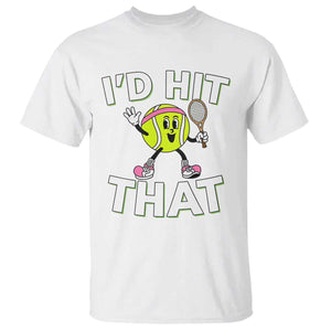 Funny Tennis Quote T Shirt Id Hit That TS12 White Print Your Wear