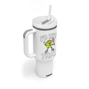 Funny Tennis Quote Tumbler With Handle Id Hit That TS12 Print Your Wear
