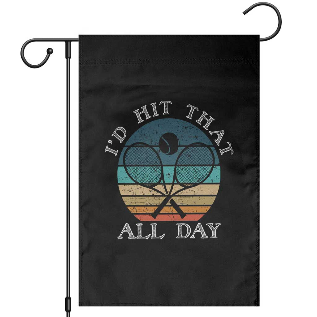 Id Hit That All Day Garden Flag Funny Tennis Player Gift TS12 Black Print Your Wear