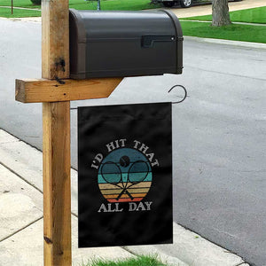 Id Hit That All Day Garden Flag Funny Tennis Player Gift TS12 Print Your Wear