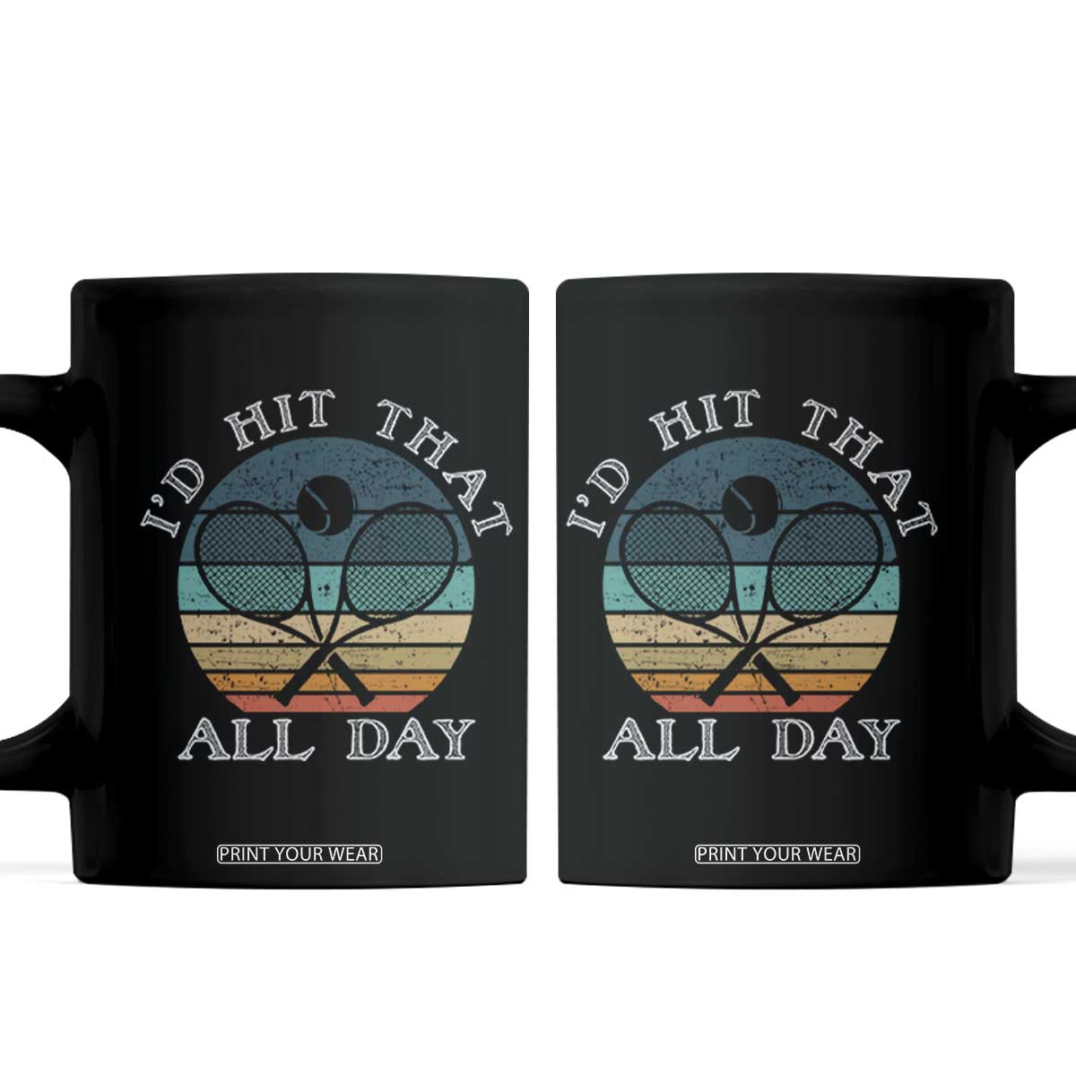 Id Hit That All Day Coffee Mug Funny Tennis Player Gift TS12 Black Print Your Wear