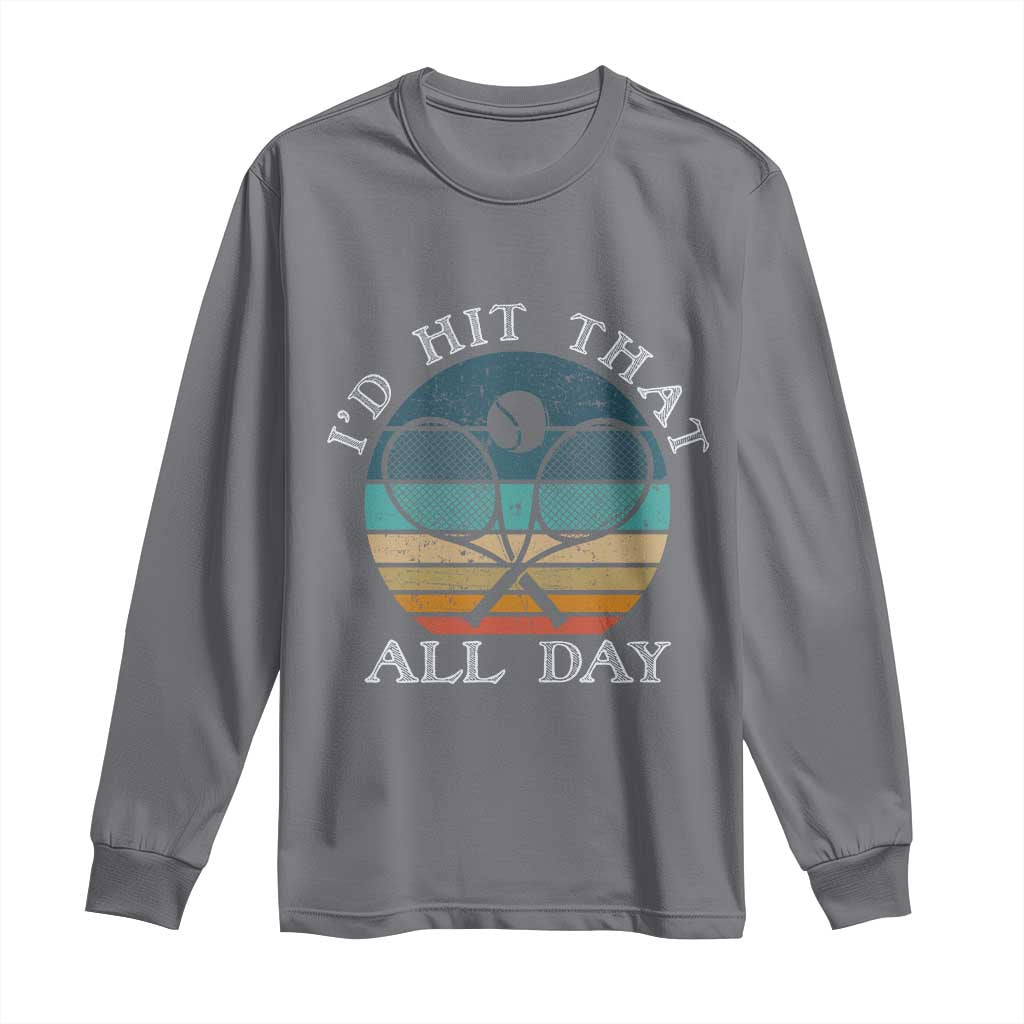 Id Hit That All Day Long Sleeve Shirt Funny Tennis Player Gift TS12 Charcoal Print Your Wear