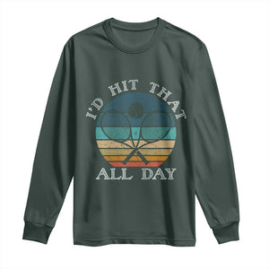 Id Hit That All Day Long Sleeve Shirt Funny Tennis Player Gift TS12 Dark Forest Green Print Your Wear