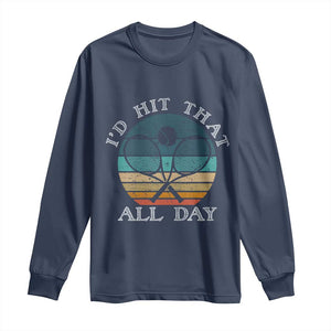 Id Hit That All Day Long Sleeve Shirt Funny Tennis Player Gift TS12 Navy Print Your Wear