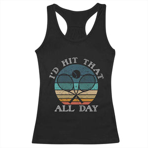 Id Hit That All Day Racerback Tank Top Funny Tennis Player Gift TS12 Black Print Your Wear