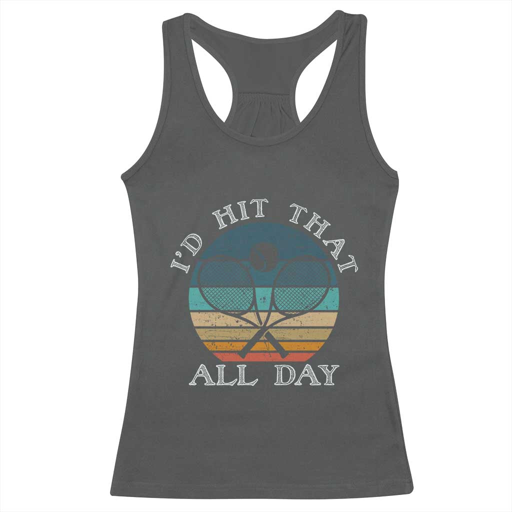 Id Hit That All Day Racerback Tank Top Funny Tennis Player Gift TS12 Dark Heather Print Your Wear