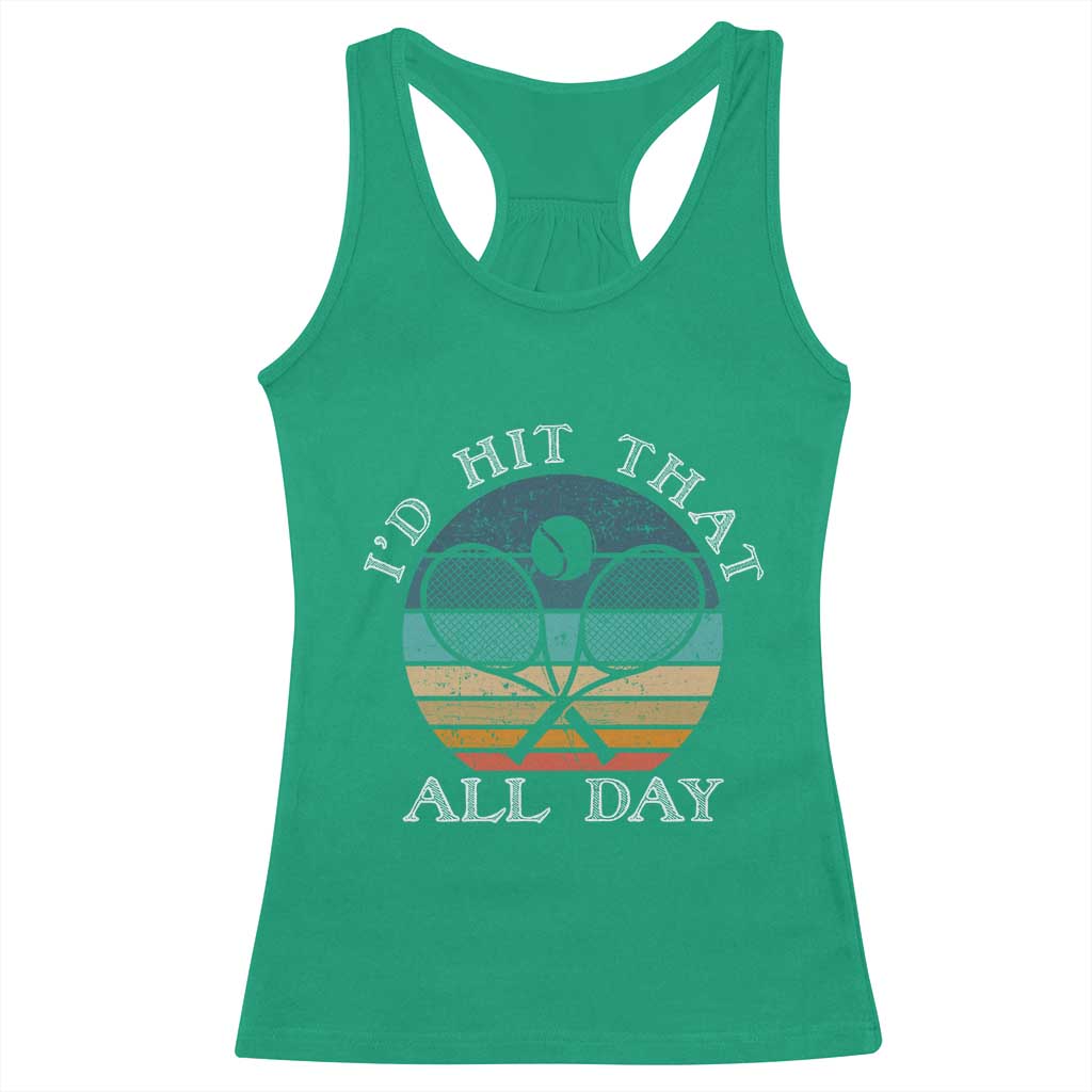 Id Hit That All Day Racerback Tank Top Funny Tennis Player Gift TS12 Irish Green Print Your Wear