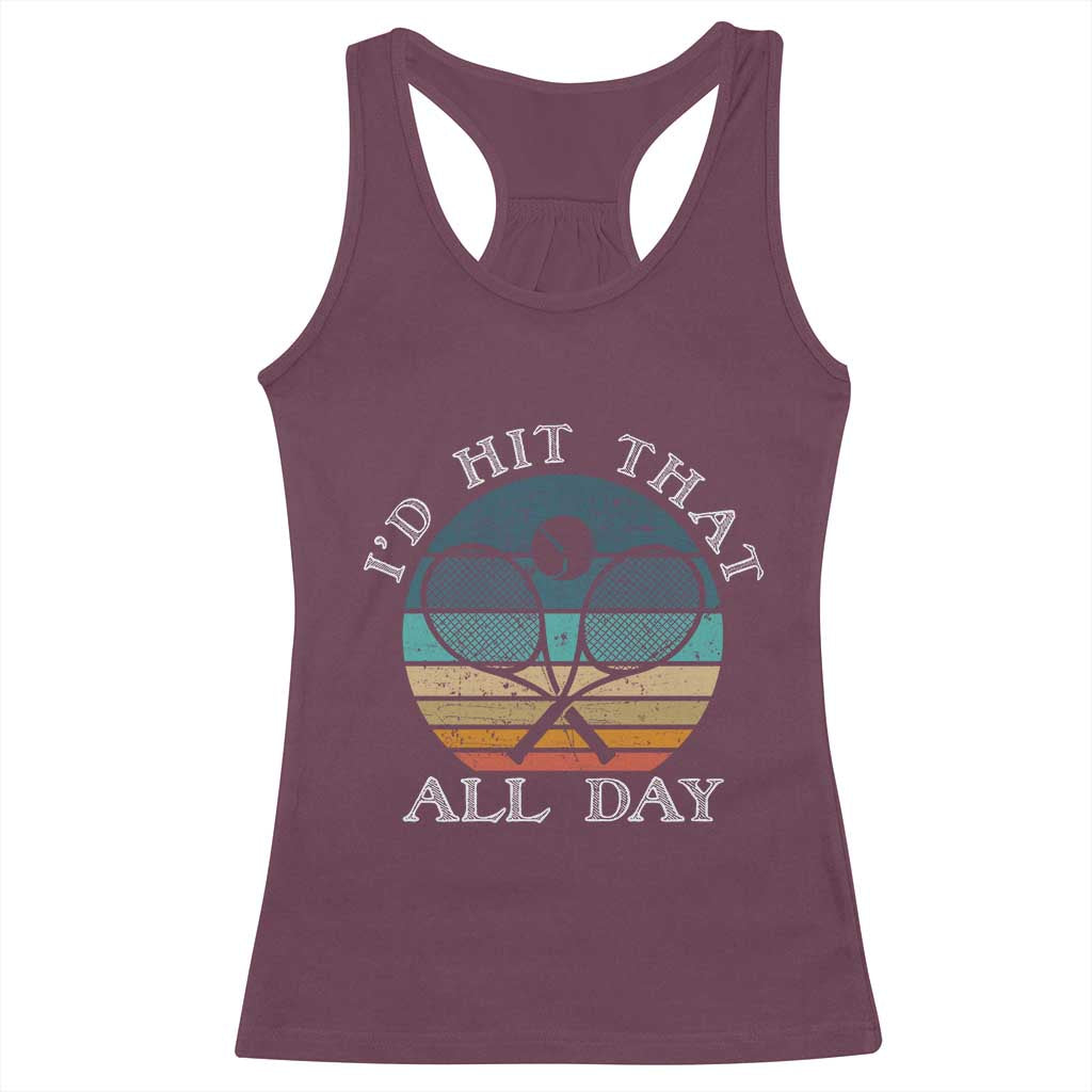 Id Hit That All Day Racerback Tank Top Funny Tennis Player Gift TS12 Maroon Print Your Wear