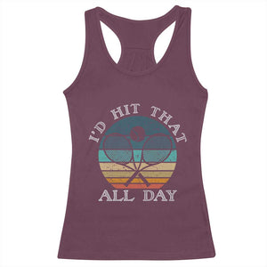 Id Hit That All Day Racerback Tank Top Funny Tennis Player Gift TS12 Maroon Print Your Wear