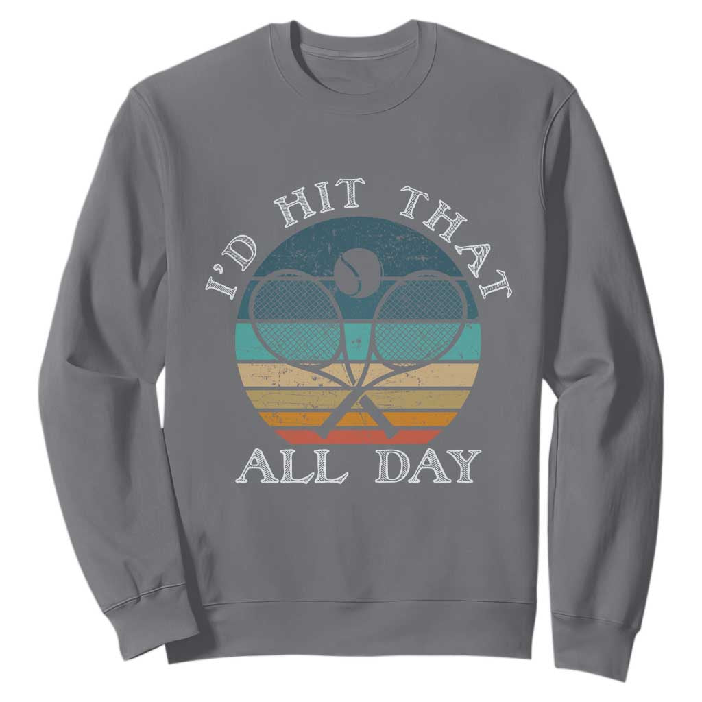Id Hit That All Day Sweatshirt Funny Tennis Player Gift TS12 Charcoal Print Your Wear