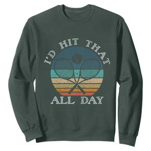 Id Hit That All Day Sweatshirt Funny Tennis Player Gift TS12 Dark Forest Green Print Your Wear