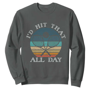 Id Hit That All Day Sweatshirt Funny Tennis Player Gift TS12 Dark Heather Print Your Wear
