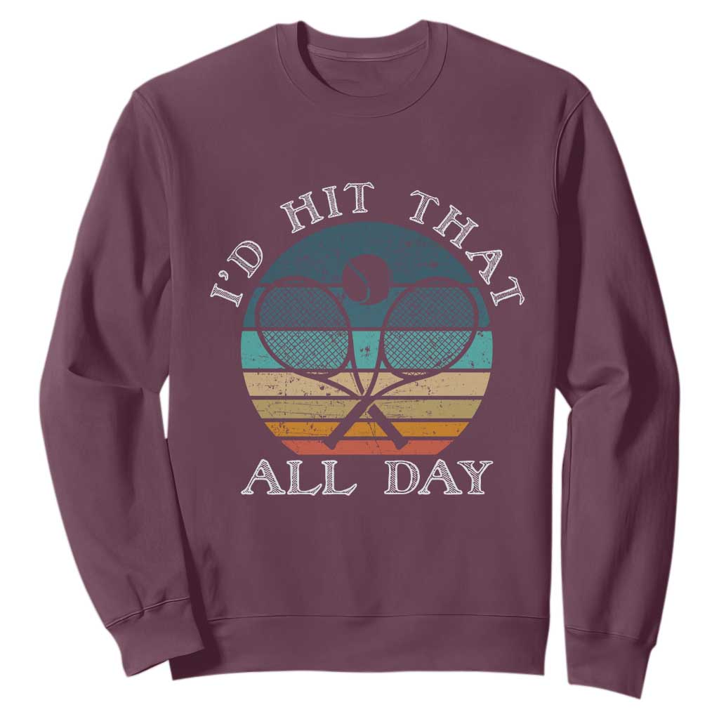 Id Hit That All Day Sweatshirt Funny Tennis Player Gift TS12 Maroon Print Your Wear