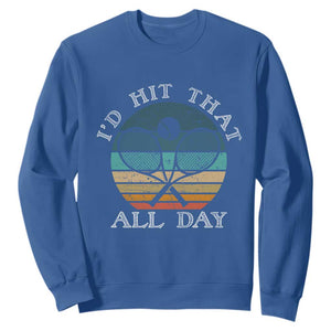 Id Hit That All Day Sweatshirt Funny Tennis Player Gift TS12 Royal Blue Print Your Wear