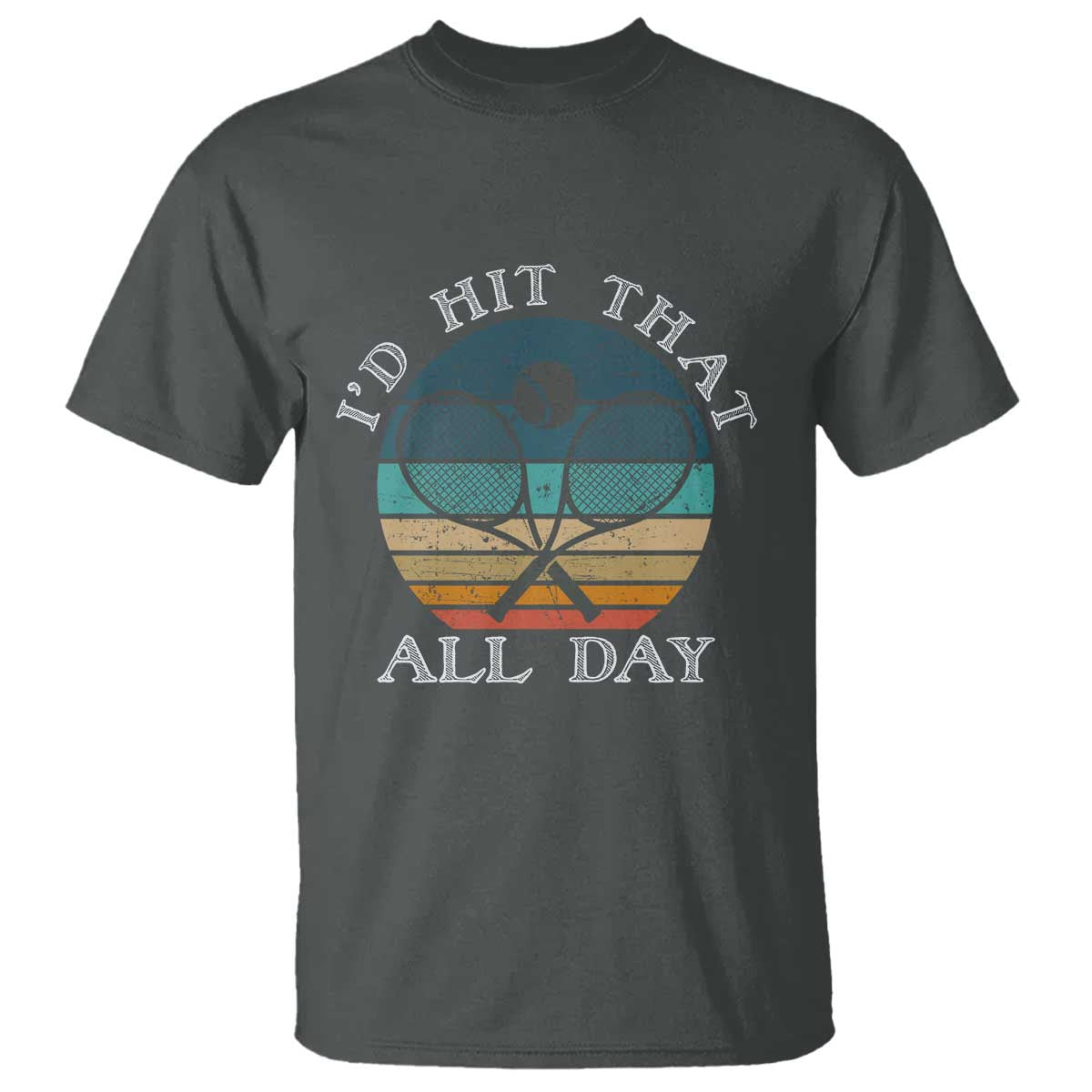 Id Hit That All Day T Shirt Funny Tennis Player Gift TS12 Dark Heather Print Your Wear