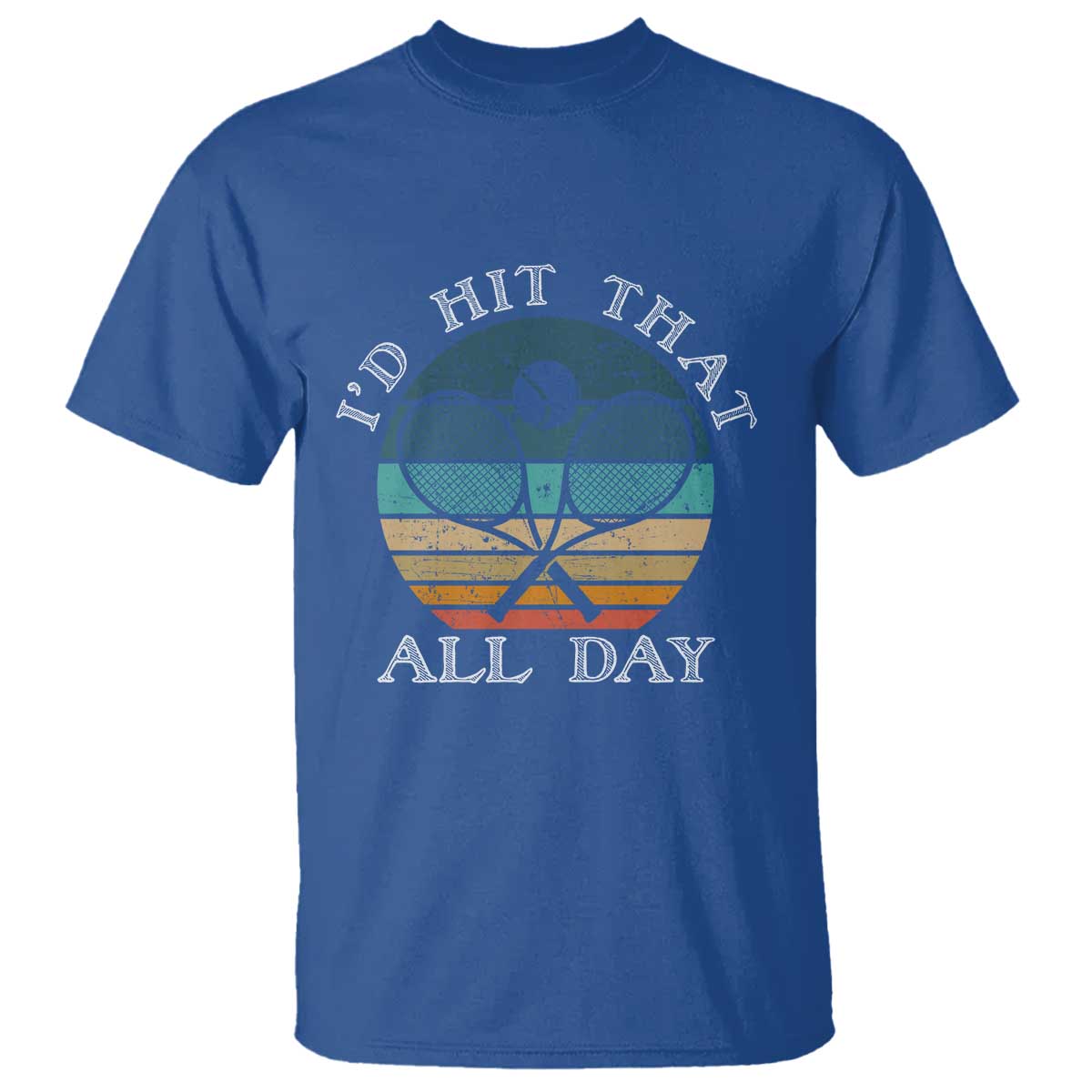 Id Hit That All Day T Shirt Funny Tennis Player Gift TS12 Royal Blue Print Your Wear
