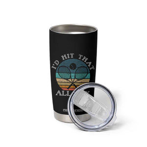 Id Hit That All Day Tumbler Cup Funny Tennis Player Gift TS12 Print Your Wear