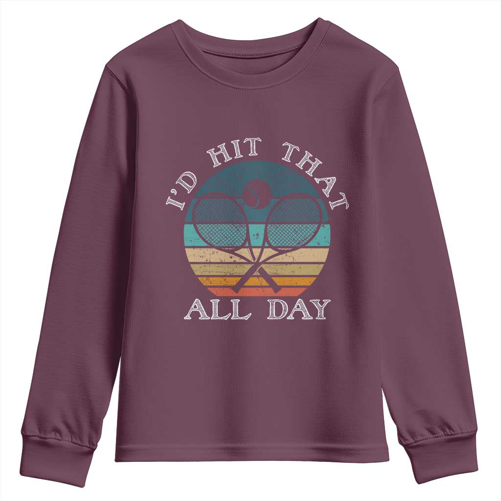 Id Hit That All Day Youth Sweatshirt Funny Tennis Player Gift TS12 Maroon Print Your Wear