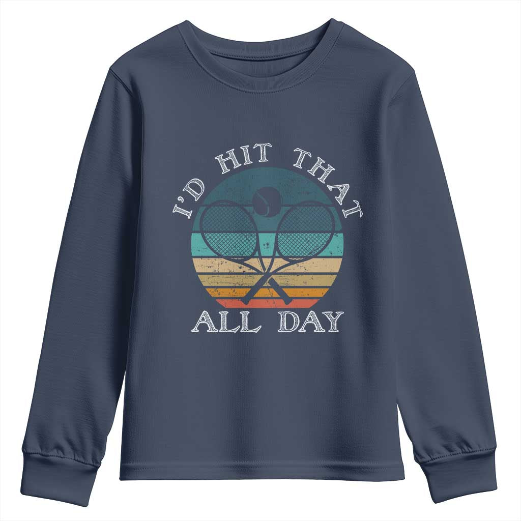 Id Hit That All Day Youth Sweatshirt Funny Tennis Player Gift TS12 Navy Print Your Wear