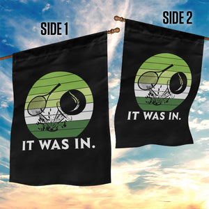 Funny Tennis Game Gift Garden Flag It Was In TS12 Print Your Wear