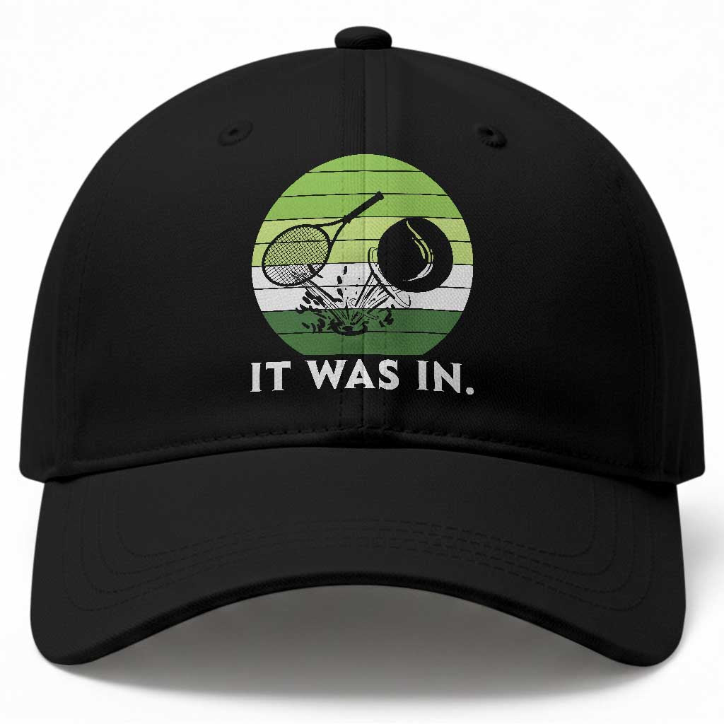 Funny Tennis Game Gift Baseball Cap It Was In TS12 Print Your Wear