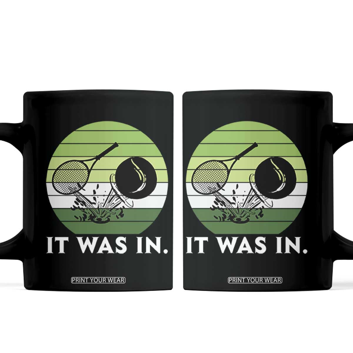 Funny Tennis Game Gift Coffee Mug It Was In TS12 Black Print Your Wear