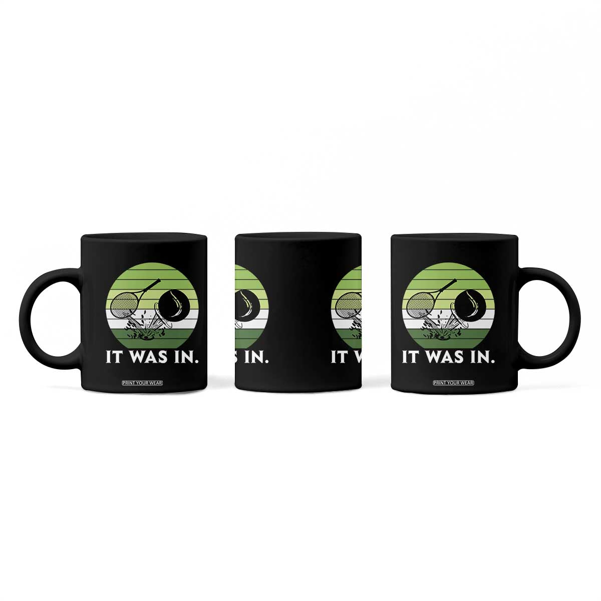 Funny Tennis Game Gift Coffee Mug It Was In TS12 Print Your Wear