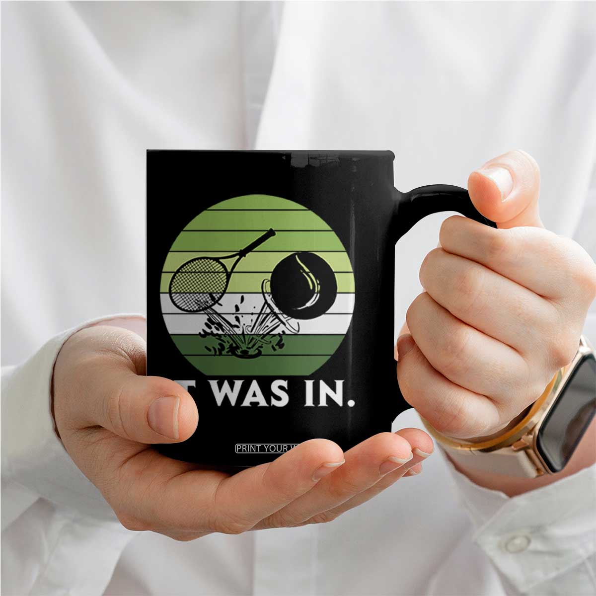 Funny Tennis Game Gift Coffee Mug It Was In TS12 Print Your Wear